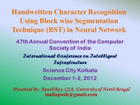 Handwritten Character Recognition Using Block wise Segmentation Technique (BST) in Neural Network 47th Annual Convention of the Computer Society of India.