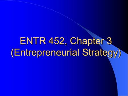 ENTR 452, Chapter 3 (Entrepreneurial Strategy). NEW ENTRY New entry refers to: Offering a new product to an established or new market. Offering an established.