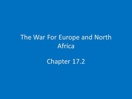 The War For Europe and North Africa Chapter 17.2.