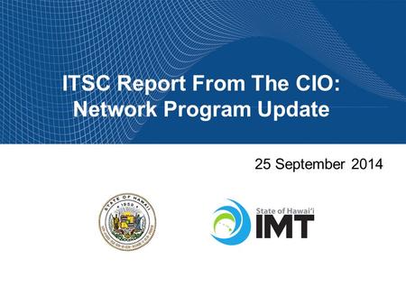 ITSC Report From The CIO: Network Program Update 25 September 2014.