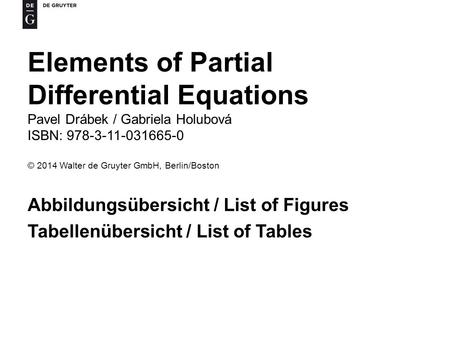 Elements of Partial Differential Equations Pavel Drábek / Gabriela Holubová ISBN: 978-3-11-031665-0 © 2014 Walter de Gruyter GmbH, Berlin/Boston Abbildungsübersicht.
