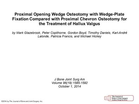 Proximal Opening Wedge Osteotomy with Wedge-Plate Fixation Compared with Proximal Chevron Osteotomy for the Treatment of Hallux Valgus by Mark Glazebrook,