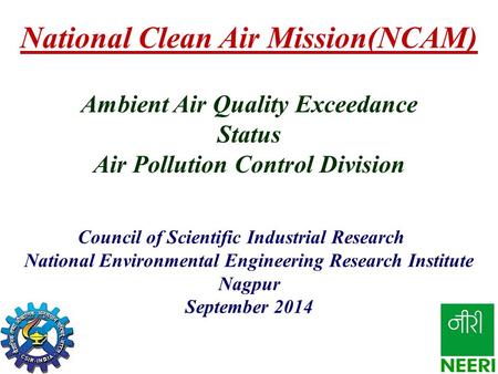 Ambient Air Quality Exceedance Status Air Pollution Control Division Council of Scientific Industrial Research National Environmental Engineering Research.