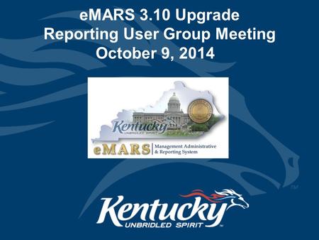 EMARS 3.10 Upgrade Reporting User Group Meeting October 9, 2014.