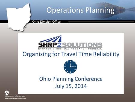 Operations Planning Organizing for Travel Time Reliability Ohio Planning Conference July 15, 2014.