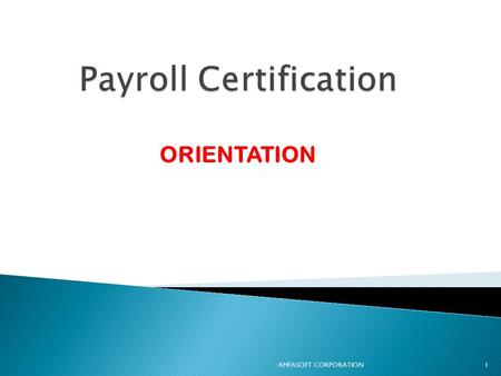 ORIENTATION AMFASOFT CORPORATION 1.  Employees V. Nonemployees  Federal and State Wage-Hour Law  Paying Employees under Federal Law  Employment Records.