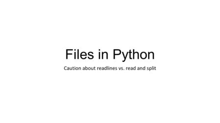 Files in Python Caution about readlines vs. read and split.