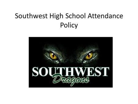Southwest High School Attendance Policy. Regular school attendance is essential for a student to make the most of his or her education to benefit from.