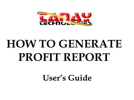 HOW TO GENERATE PROFIT REPORT User’s Guide. Step 1. At the admin main window Step 2. Click Reports.