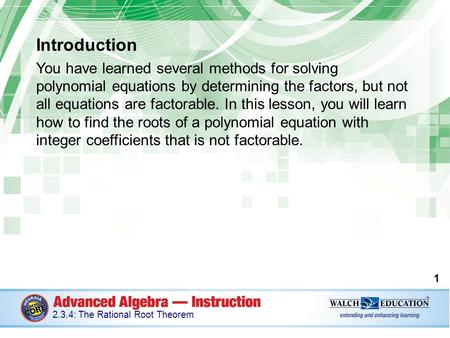 Introduction You have learned several methods for solving polynomial equations by determining the factors, but not all equations are factorable. In this.
