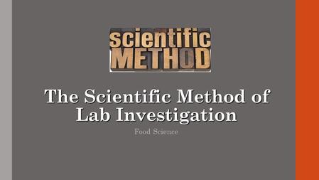 The Scientific Method of Lab Investigation Food Science.