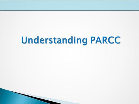 Understanding PARCC. Diagnostic Assessment PARCC Overview Mid-Year Assessment (MYA) Speaking and Listening Assessment Performance-Based Assessment (PBA)