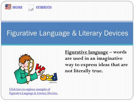 Figurative Language & Literary Devices HOME Click here to explore examples of Figurative Language & Literary Devices. Figurative language – words are used.