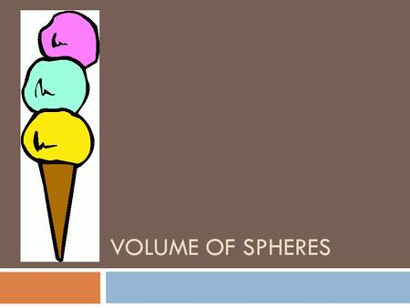 Volume of Spheres.