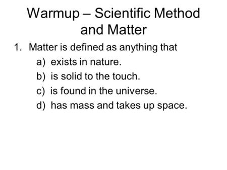 Warmup – Scientific Method and Matter