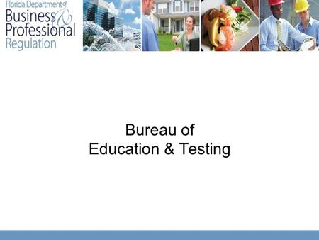 Bureau of Education & Testing. Alex Bosque Examination Development Supervisor Bureau of Education & Testing