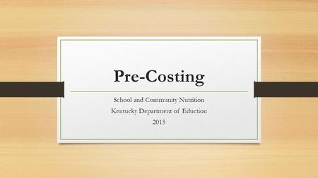 Pre-Costing School and Community Nutrition Kentucky Department of Eduction 2015.