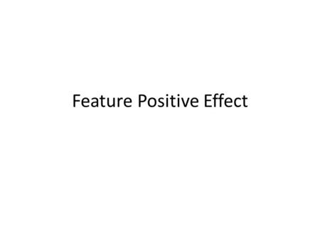 Feature Positive Effect. Errorless Discrimination Learning: Terrace: criticizes way most discrimination learning or training is conducted: – subjects.