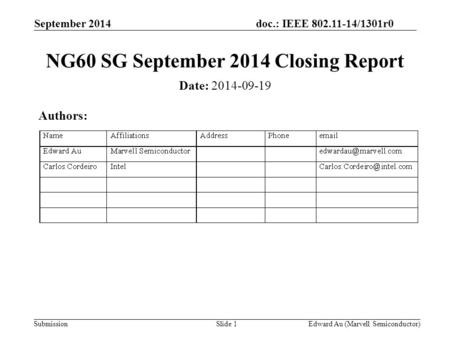 Doc.: IEEE 802.11-14/1301r0 Submission September 2014 Edward Au (Marvell Semiconductor)Slide 1 NG60 SG September 2014 Closing Report Date: 2014-09-19 Authors: