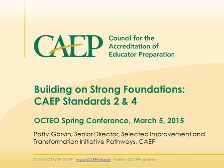 CONNECT WITH CAEP |   Building on Strong Foundations: CAEP Standards 2 & 4 OCTEO Spring Conference,