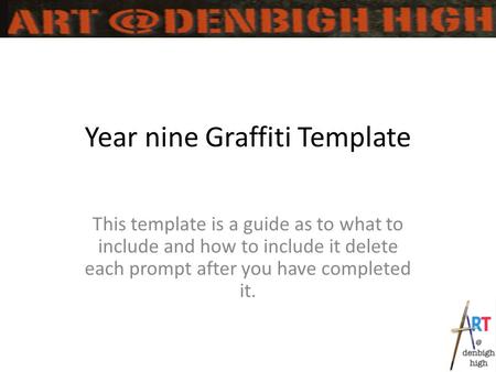 Year nine Graffiti Template This template is a guide as to what to include and how to include it delete each prompt after you have completed it.