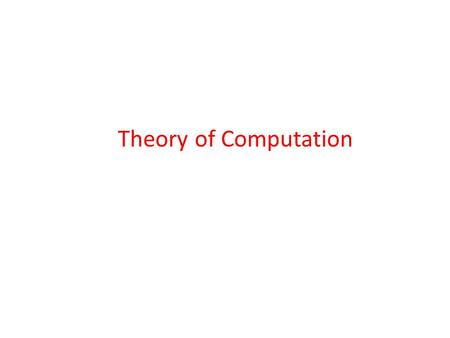 Theory of Computation. General Concepts  Scope of course – Formal languages – Automata theory – Computability – Computational complexity.