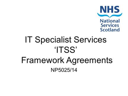 IT Specialist Services ‘ITSS’ Framework Agreements NP5025/14.