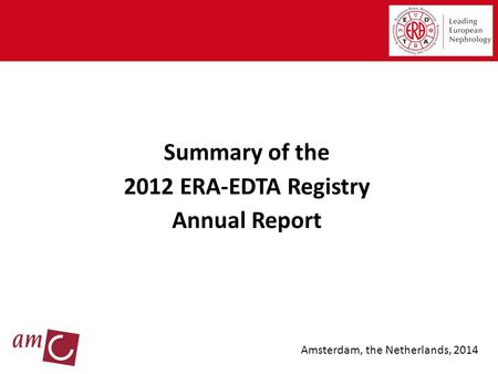 Summary of the 2012 ERA-EDTA Registry Annual Report Amsterdam, the Netherlands, 2014.