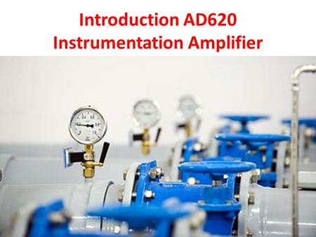 Introduction AD620 Instrumentation Amplifier