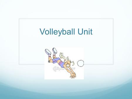 Volleyball Unit. Standards to be Met 1.3- Strike an object consistently with a body part toward an intended target 2.6- Explain the role of the shoulders,