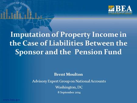 Www.bea.gov Imputation of Property Income in the Case of Liabilities Between the Sponsor and the Pension Fund Brent Moulton Advisory Expert Group on National.