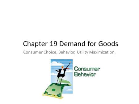 Chapter 19 Demand for Goods