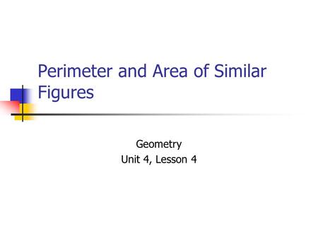 Perimeter and Area of Similar Figures