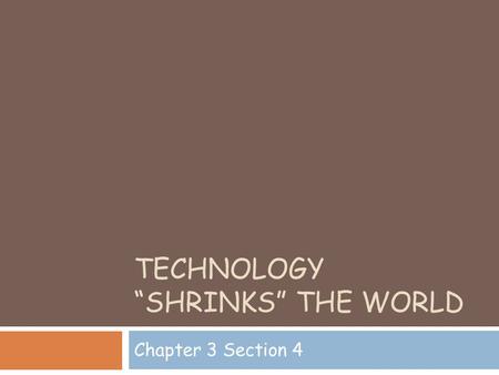 Technology “Shrinks” the World