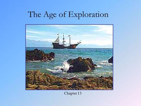 The Age of Exploration Chapter 13.