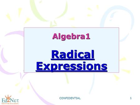 CONFIDENTIAL 1 Algebra1 Radical Expressions. CONFIDENTIAL 2 Warm Up 1) {(-3, 16), (-2, 8), (0, 2), (1, 1), (3, 0.25)} 2) {(-5, 15), (-2, -6), (0, -10),