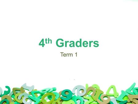 4 th Graders Term 1. Tell me and I forget it. Teach me and I remember. Involve me and I learn. - Benjamin Franklin We believe that the best way to engage.