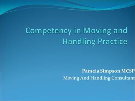 Pamela Simpson MCSP Moving And Handling Consultant.