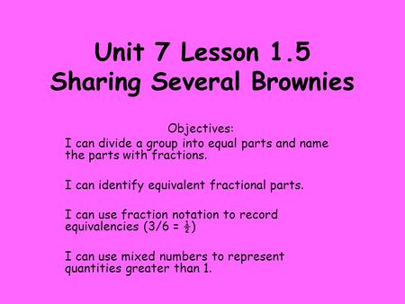 Unit 7 Lesson 1.5 Sharing Several Brownies
