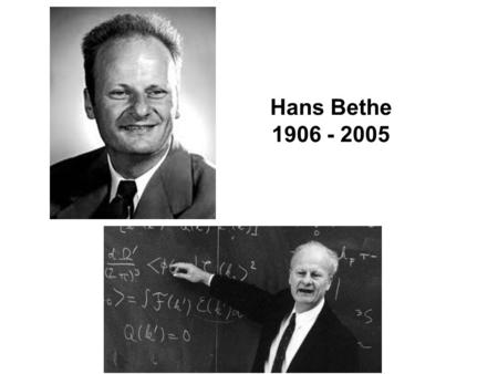 Hans Bethe 1906 - 2005.