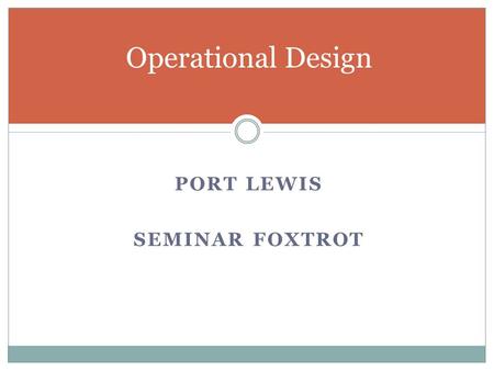 Operational Design Port Lewis Seminar foxtrot.
