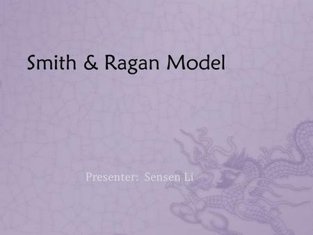 Smith & Ragan Model Presenter: Sensen Li. Definition of Instructional Design The systematic and reflective process of translating principles of learning.