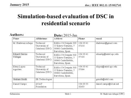 Doc.: IEEE 802.11-15/0027r0 Submission January 2015 Simulation-based evaluation of DSC in residential scenario Date: 2015-Jan Authors: M. Shahwaiz Afaqui.