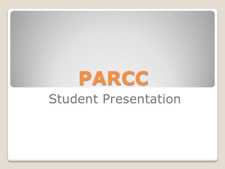 PARCC Student Presentation.