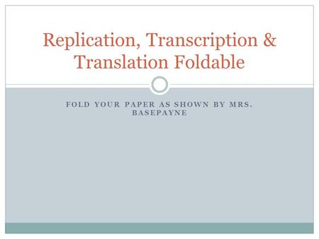 Replication, Transcription & Translation Foldable
