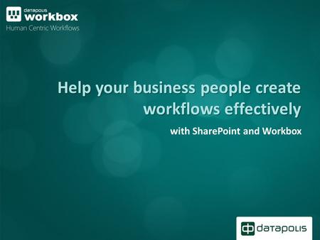 Help your business people create workflows effectively with SharePoint and Workbox.