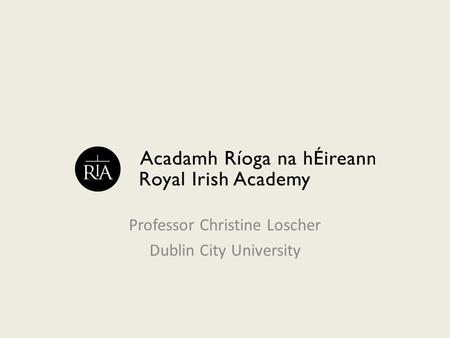 Professor Christine Loscher Dublin City University.
