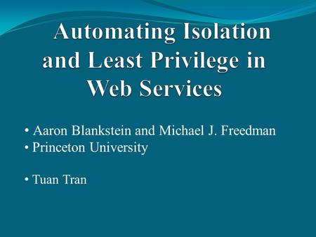 Aaron Blankstein and Michael J. Freedman Princeton University Tuan Tran.
