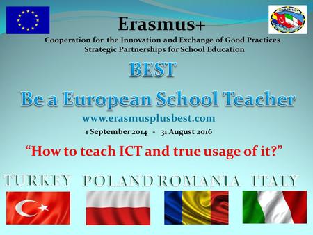 Erasmus+ Cooperation for the Innovation and Exchange of Good Practices Strategic Partnerships for School Education 1 September 2014 - 31 August 2016 “How.