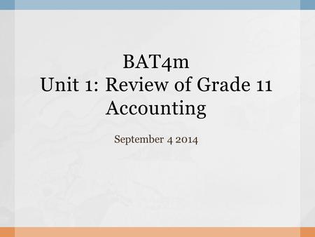 BAT4m Unit 1: Review of Grade 11 Accounting